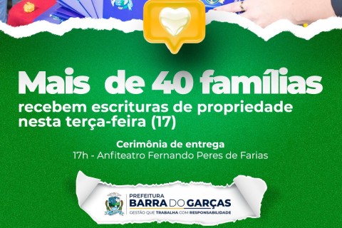Prefeitura de Barra do Garças entrega escrituras de propriedade para mais de 40 famílias nesta terça-feira (17)