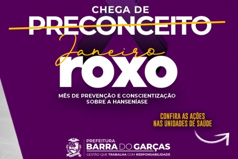 Janeiro Roxo: Prefeitura de Barra do Garças promove ações de conscientização e prevenção da hanseníase