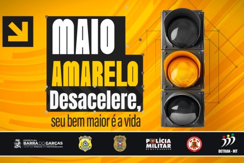 Campanha Maio Amarelo alerta população para a preservação da vida no trânsito em Barra do Garças